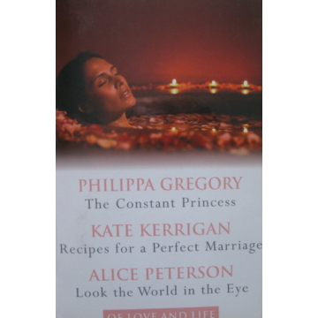 Of Love and Life:  The Constant Princess, Recipes for a Perfect Marriage, Look the World in the Eye