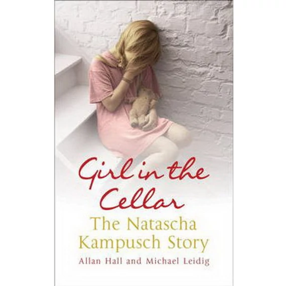 Girl in the Cellar: The Natascha Kampusch Story