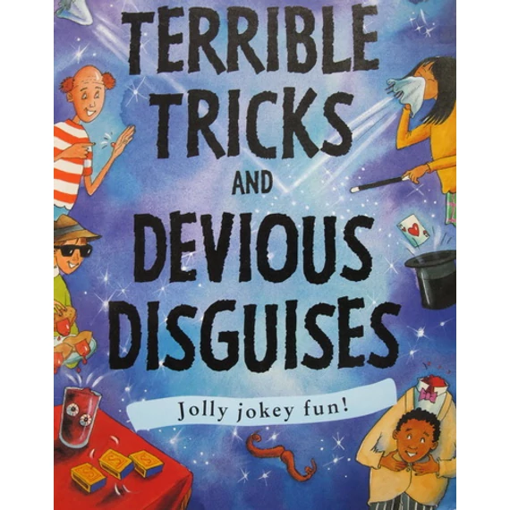 Terrible Tricks and Devious Disguises