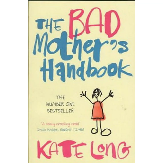 The Bad Mother's Handbook