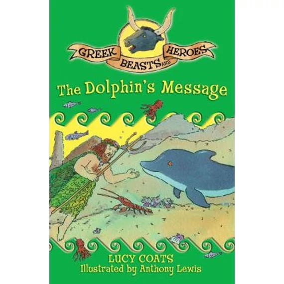 Greek Beasts and Heroes: The Dolphin's Message
