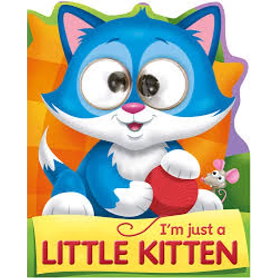 I'm Just a Little Kitten (Googley-Eye Books)