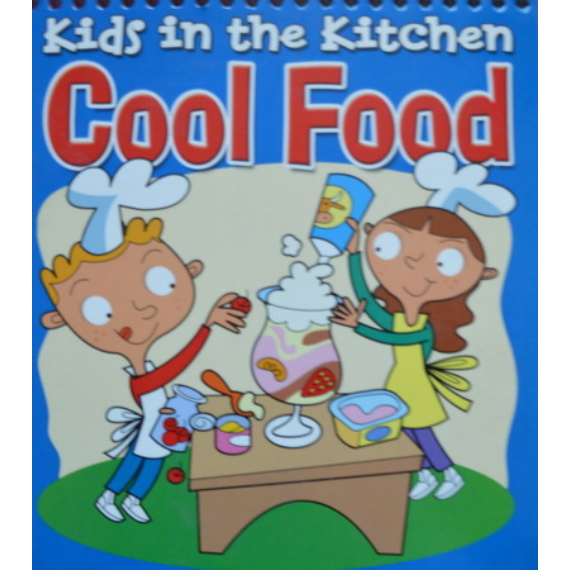 Kids int he Kitchen - Cool Food