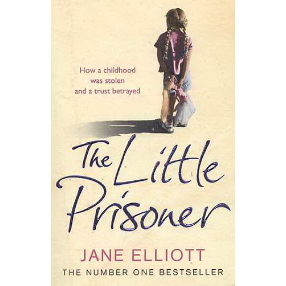 The Little Prisoner: How a Childhood Was Stolen And a Trust Betrayed