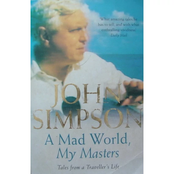 A Mad World, My Masters: Tales from a Traveler's Life
