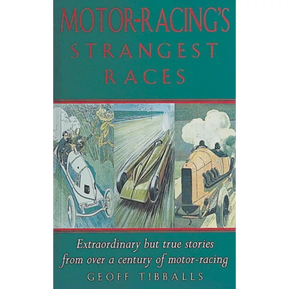 Motor Racing's Strangest Races - Extraordinary but true stories