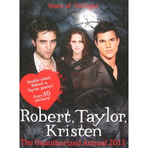 Robert, Taylor, Kristen: The Unauthorized Annual 2011