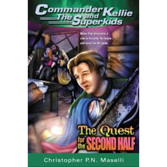 Commander Kellie and the Superkids: The Quest for the Second Half