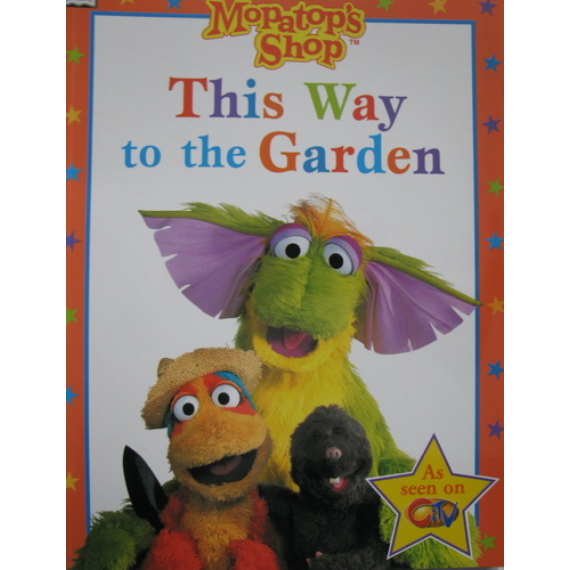 Mopatop Story Book: This Way to the Garden